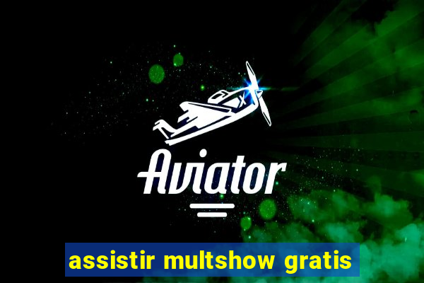 assistir multshow gratis